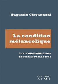 La condition mélancolique : sur la difficulté d'être de l'individu moderne