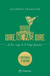 Dire, ne pas dire : du bon usage de la langue française : l'intégrale