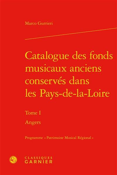 Catalogue des fonds musicaux anciens conservés dans les Pays-de-la-Loire. Vol. 1. Angers