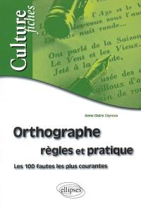 Orthographe, règles et pratique : les 100 fautes les plus courantes