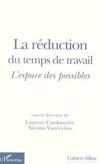 Cahiers lillois d'économie et de sociologie. La réduction du temps de travail : l'espace des possibles