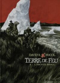 Terre de Feu. Vol. 1. L'Archer rouge