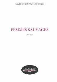 Femmes sauvages : poèmes