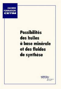 Possibilités des huiles à base minérale et des fluides de synthèse