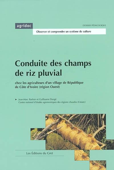 Conduite des champs de riz pluvial chez les agriculteurs d'un village de République de Côte d'Ivoire (région Ouest) : pratiques techniques et observations agronomiques