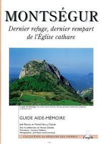 Monstségur : dernier refuge, dernier rempart de l'Eglise cathare : guide aide-mémoire