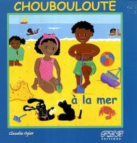 Choubouloute à la mer