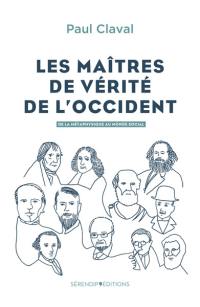 Les maîtres de vérité de l'Occident : de la métaphysique au monde social