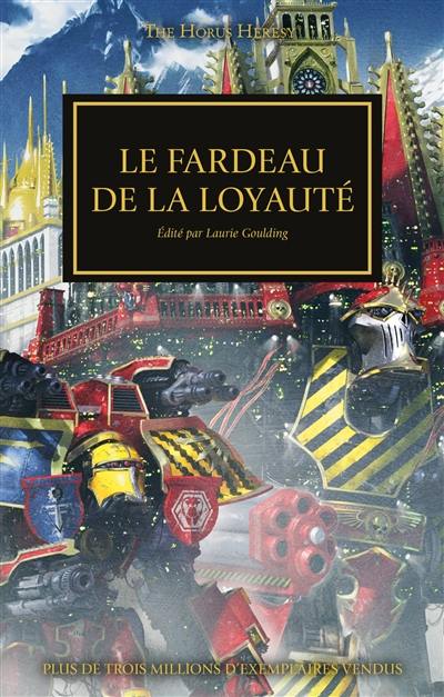 The Horus heresy. Le fardeau de la loyauté