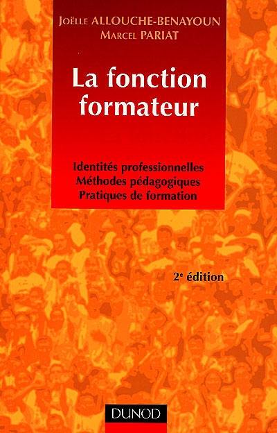 La fonction formateur : identités professionnelles, méthodes pédagogiques, pratiques de formation