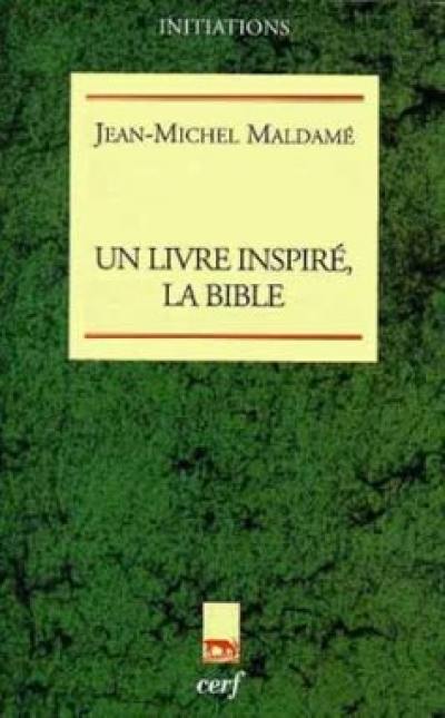 Un livre inspiré, la Bible : le livre où Dieu se dit