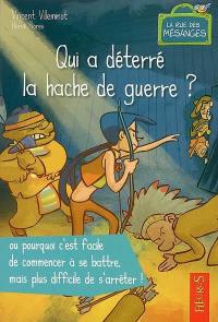 La rue des mésanges. Qui a déterré la hache de guerre ? ou Pourquoi c'est facile de commencer à se battre, mais plus difficile de s'arrêter !