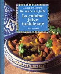 La cuisine juive tunisienne : de mère en fille : 320 recettes