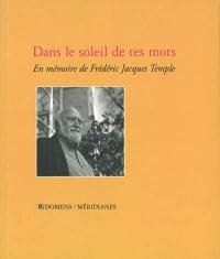 Dans le soleil de tes mots : en mémoire de Frédéric Jacques Temple