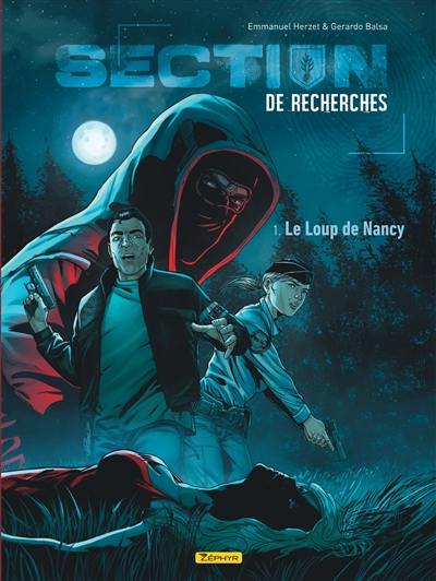 Section de recherches : gendarmerie nationale. Vol. 1. Le loup de Nancy