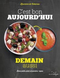 C'est bon aujourd'hui, demain aussi : bons petits plats et paniers-repas