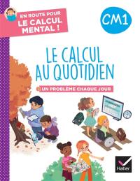 Le calcul au quotidien CM1 : + un problème chaque jour