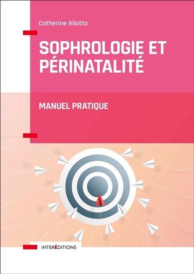 Sophrologie et périnatalité : manuel pratique