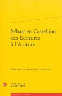 Sébastien Castellion : des Ecritures à l'écriture