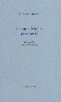 Claude Monet prospectif : Les nymphéas une oeuvre in situ