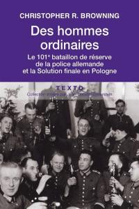 Des hommes ordinaires : le 101e bataillon de réserve de la police allemande et la solution finale en Pologne