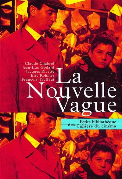 Petite anthologie des Cahiers du cinéma. Vol. 3. La Nouvelle vague