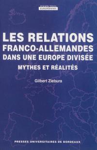 Les relations franco-allemandes dans une Europe divisée : mythes et réalités