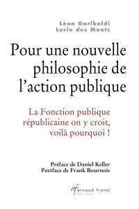 Pour une nouvelle philosophie de l'action publique : fonction républicaine on y croit, voilà pourquoi !