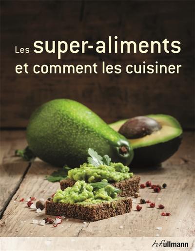 Les super-aliments et comment les cuisiner