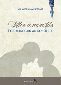 Lettre à mon fils : être Marocain au XXIe siècle