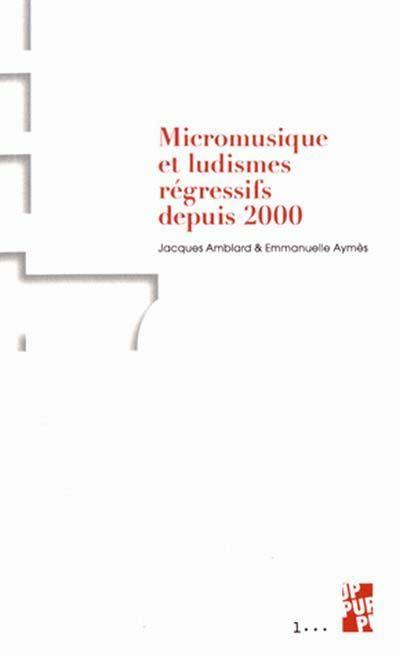 Micromusique et ludismes régressifs depuis 2000