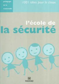 L'école de la sécurité : pédagogie de la maternelle