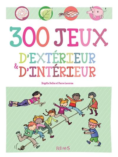 300 jeux d'extérieur et d'intérieur