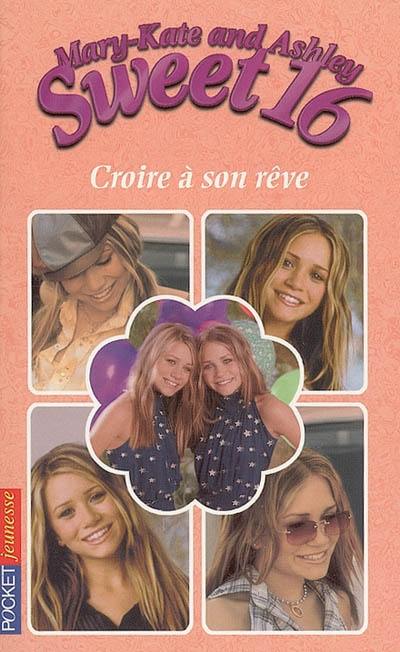 Sweet 16, Mary-Kate and Ashley. Vol. 2. Croire à son rêve