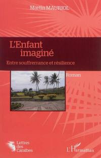 L'enfant imaginé. Entre soufrerrance et résilience