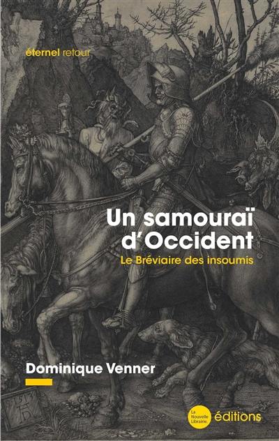 Un samouraï d'Occident : le bréviaire des insoumis