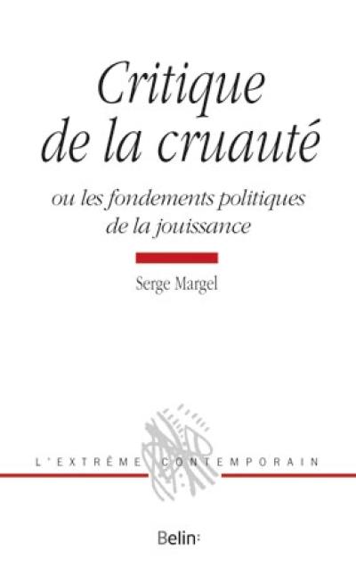 Critique de la cruauté ou Les fondements politiques de la jouissance