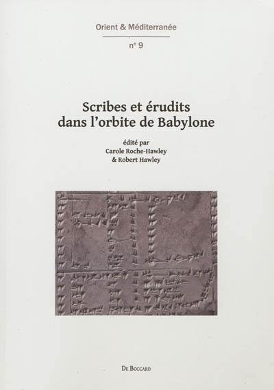 Scribes et érudits dans l'orbite de Babylone : travaux réalisés dans le cadre du projet ANR Mespériph 2007-2011