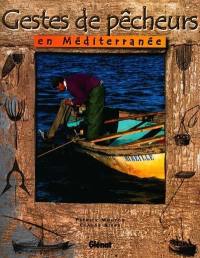 Gestes de pêcheurs en Méditerranée : les dernières pêches traditionnelles