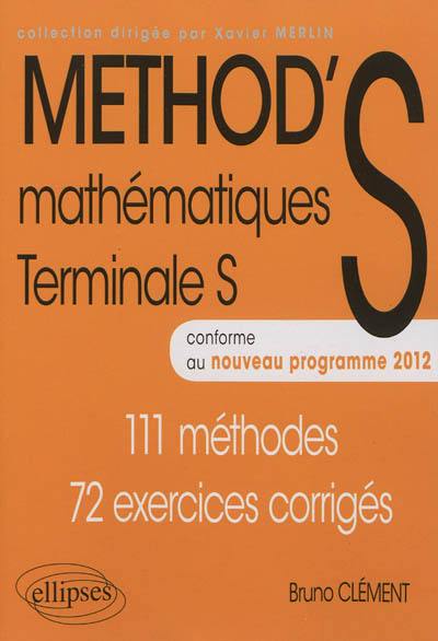 Mathématiques Terminale S : 111 méthodes, 72 exercices corrigés : conforme au nouveau programme 2012 Mathématiques Terminale S : 111 méthodes, 72 exercices corrigés : conforme au nouveau programme 2012