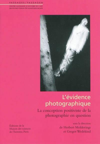 L'évidence photographique : la conception positiviste de la photographie en question