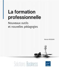 La formation professionnelle : nouveaux outils et nouvelles pédagogies