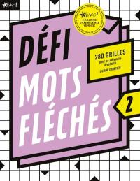 Défi Mots fléchés. Vol. 2. 280 grilles pour se détendre à volonté