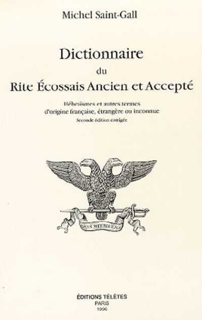 Dictionnaire du rite écossais ancien et accepté : hébraïsmes et autres termes d'origine française, étrangère ou inconnue