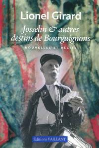 Josselin & autres destins de Bourguignons : nouvelles et récits