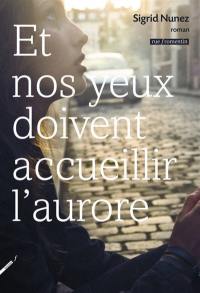 Et nos yeux doivent accueillir l'aurore