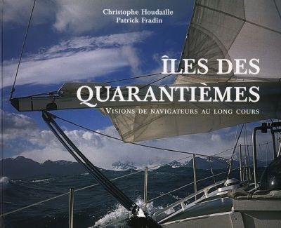 Iles des Quarantièmes : visions de navigateurs au long cours