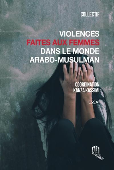 Violences faites aux femmes dans le monde arabo-musulman : essai Violences faites aux femmes dans le monde arabo-musulman : essai