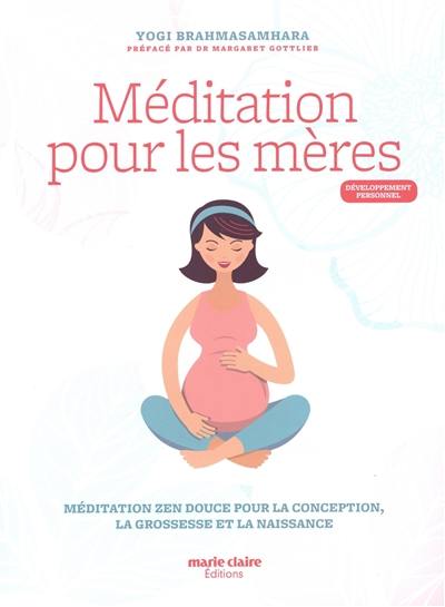 Méditation pour les mères : méditation zen douce pour la conception, la grossesse et la naissance