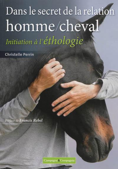 Dans le secret de la relation homme-cheval : initiation à l'éthologie